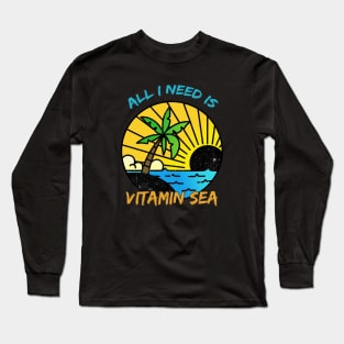 All I Need Is Vitamin Sea Long Sleeve T-Shirt